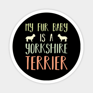 My Fur Baby Is A Yorkshire Terrier Magnet